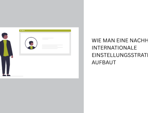 Wie man eine nachhaltige internationale Einstellungsstrategie aufbaut