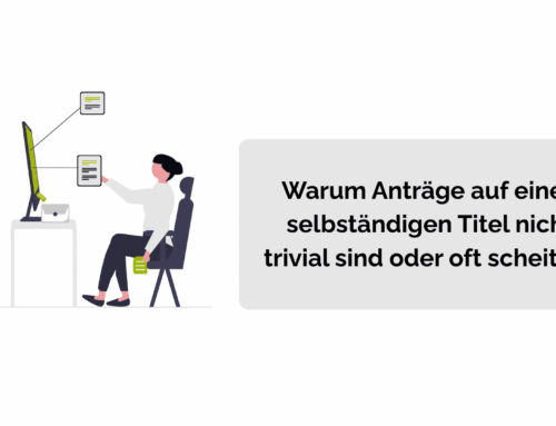 Warum Anträge auf einen selbständigen Titel nicht trivial sind oder oft scheitern